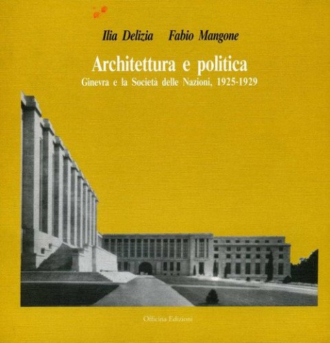 Architettura e politica. Ginevra e la Societ&agrave; delle Nazioni (1925-1929)