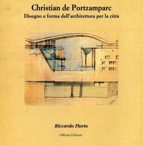 Christian de Portzamparc. Disegno e forma dell'architettura per la citt&agrave;