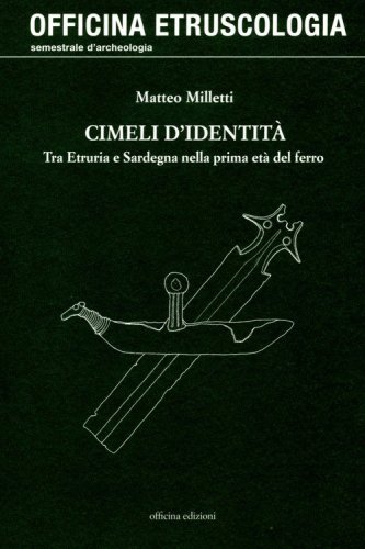 Cimeli d'identit&agrave;. Tra Etruria e Sardegna nella prima et&agrave; del ferro