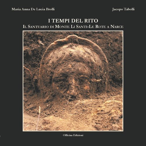 I tempi del rito. Il santuario di Monte li Santi-Le Rote a Narce