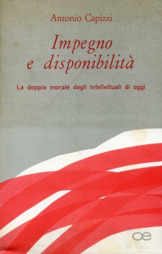 Impegno e disponibilit&agrave;. La doppia morale degli intellettuali di oggi