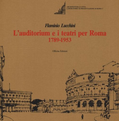 L'auditorium e i teatri per Roma (1789-1953)