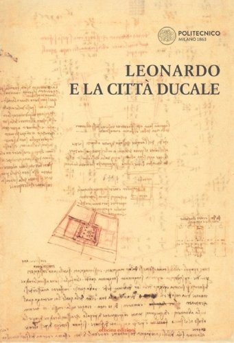 Leonardo e la citt&agrave; ducale