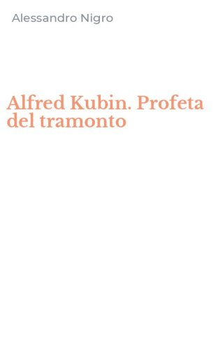 Alfred Kubin. Profeta del tramonto