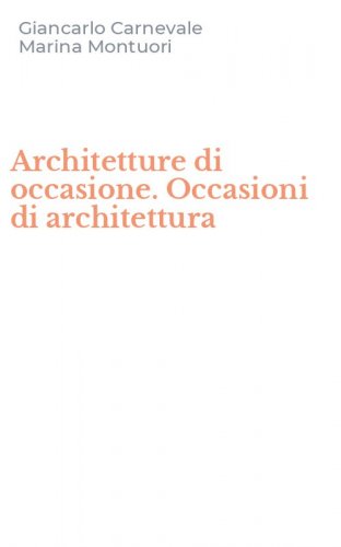Architetture di occasione. Occasioni di architettura