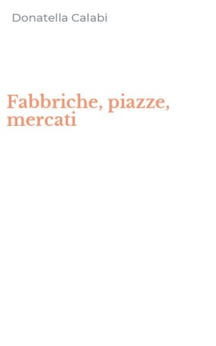 Fabbriche, piazze, mercati