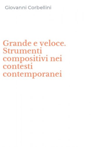 Grande e veloce. Strumenti compositivi nei contesti contemporanei