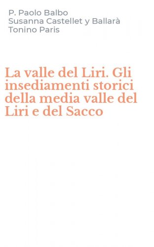 La valle del Liri. Gli insediamenti storici della media valle del Liri e del Sacco
