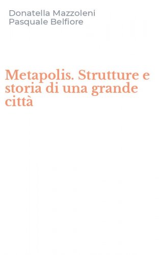 Metapolis. Strutture e storia di una grande citt&agrave;