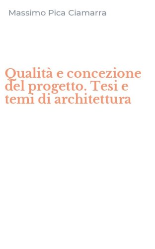Qualit&agrave; e concezione del progetto. Tesi e temi di architettura