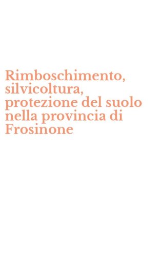 Rimboschimento, silvicoltura, protezione del suolo nella provincia di Frosinone