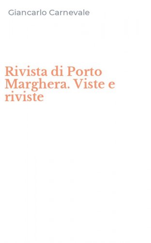 Rivista di Porto Marghera. Viste e riviste