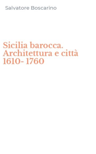 Sicilia barocca. Architettura e citt&agrave; 1610-1760