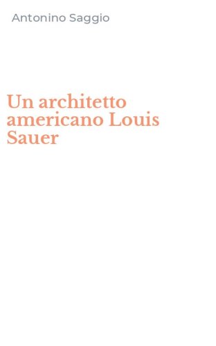 Un architetto americano Louis Sauer