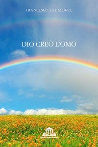 Dio cre&ograve; l'omo
