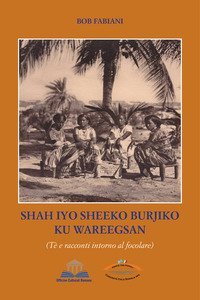 Shah Iyo Sheeko Burjiko Ku Wareegsan. T&egrave; e racconti intorno al focolare