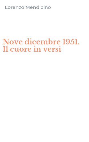 Nove dicembre 1951. Il cuore in versi