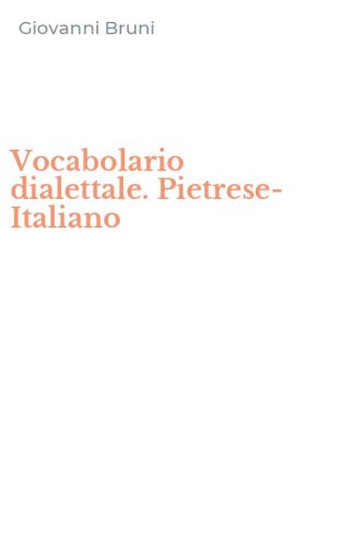 Vocabolario dialettale. Pietrese-Italiano