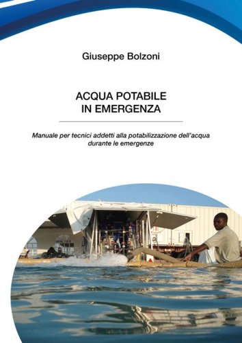 Acqua potabile in emergenza. Manuale per tecnici addetti alla potabilizzazione dell'acqua durante le emergenze