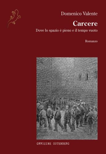 Carcere. Dove lo spazio &egrave; pieno e il tempo vuoto