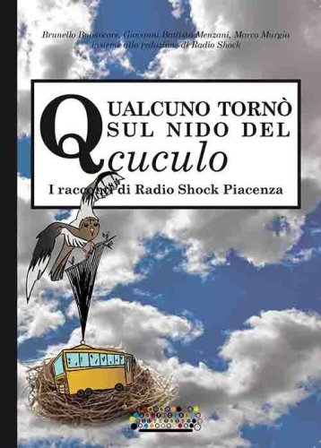Qualcuno torn&ograve; sul nido del cuculo. I racconti di Radio Shock Piacenza