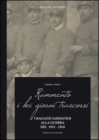 Rammento i bei giorni trascorsi. I ragazzi sarmatesi alla guerra del 1915-1918