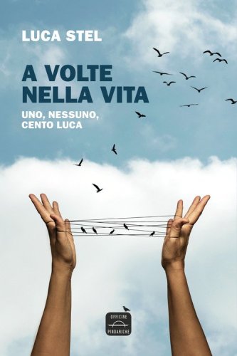 A volte nella vita. Uno, nessuno, cento Luca