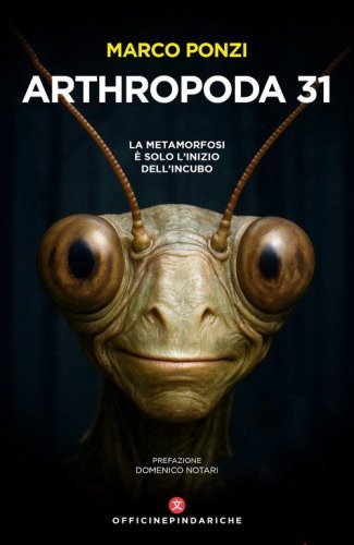 Arthropoda 31. La metamorfosi &egrave; solo l'inizio dell'incubo