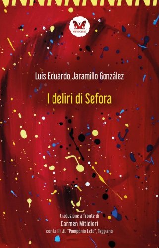 I deliri di Sefora. Testo spagnolo a fronte
