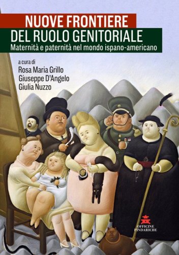 Nuove frontiere del ruolo genitoriale. Maternit&agrave; e paternit&agrave; nel mondo ispano-americano. Ediz. italiana e spagnola