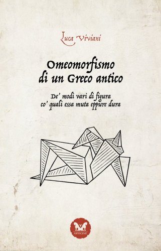 Omeomorfismo di un Greco antico. De' modi vari di figura co' quali essa muta eppure dura