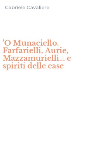 'O Munaciello. Farfarielli, Aurie, Mazzamurielli... e spiriti delle case