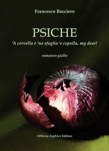 Psiche. 'A cervella &egrave; 'na sfoglia 'e cepolla, my dear!