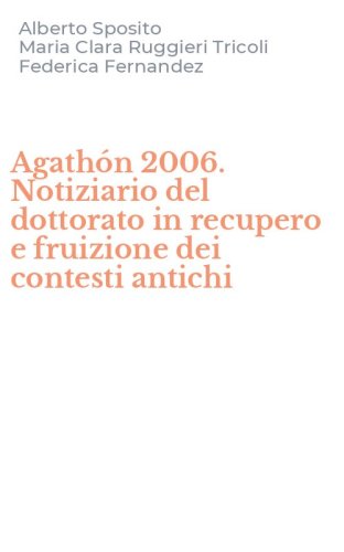 Agath&oacute;n 2006. Notiziario del dottorato in recupero e fruizione dei contesti antichi