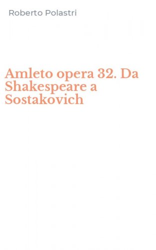 Amleto opera 32. Da Shakespeare a Sostakovich