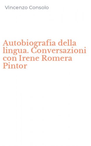 Autobiografia della lingua. Conversazioni con Irene Romera Pintor