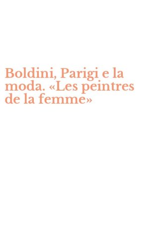 Boldini, Parigi e la moda. &laquo;Les peintres de la femme&raquo;