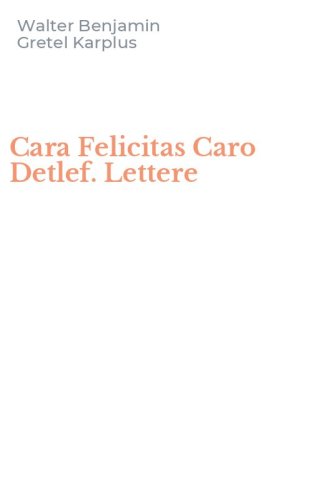 Cara Felicitas Caro Detlef. Lettere