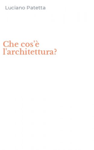 Che cos'&egrave; l'architettura?