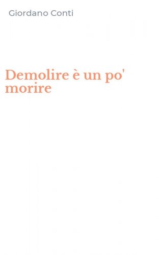 Demolire &egrave; un po' morire