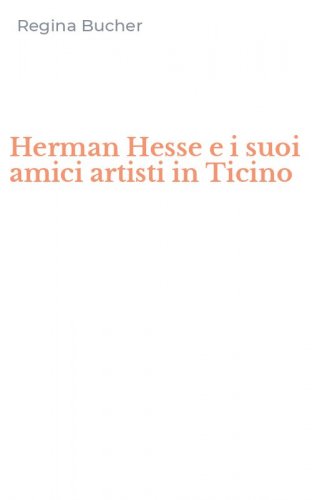 Herman Hesse e i suoi amici artisti in Ticino
