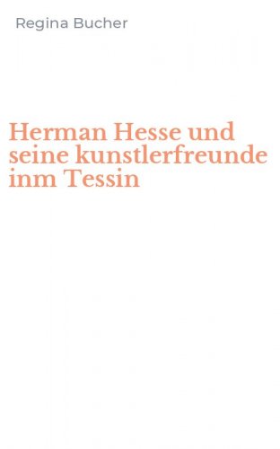 Herman Hesse und seine kunstlerfreunde inm Tessin