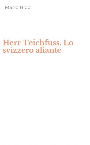 Herr Teichfuss. Lo svizzero aliante