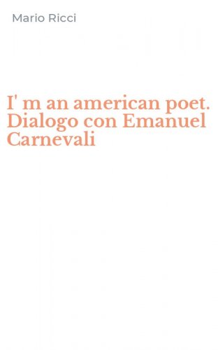 I' m an american poet. Dialogo con Emanuel Carnevali