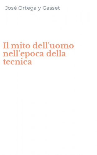 Il mito dell'uomo nell'epoca della tecnica