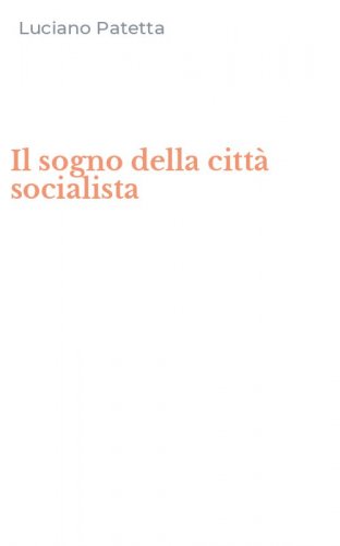 Il sogno della citt&agrave; socialista