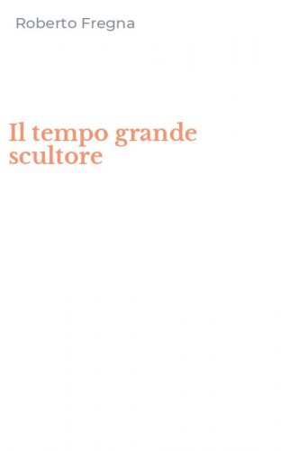 Il tempo grande scultore