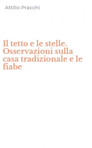 Il tetto e le stelle. Osservazioni sulla casa tradizionale e le fiabe