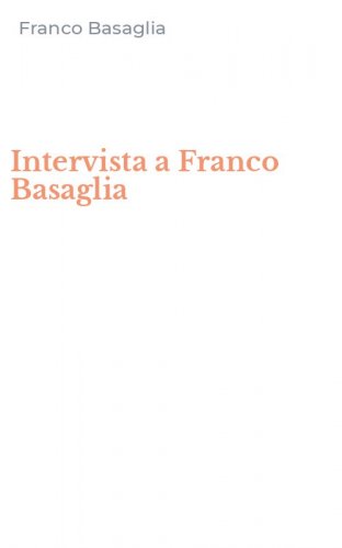 Intervista a Franco Basaglia