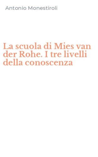 La scuola di Mies van der Rohe. I tre livelli della conoscenza